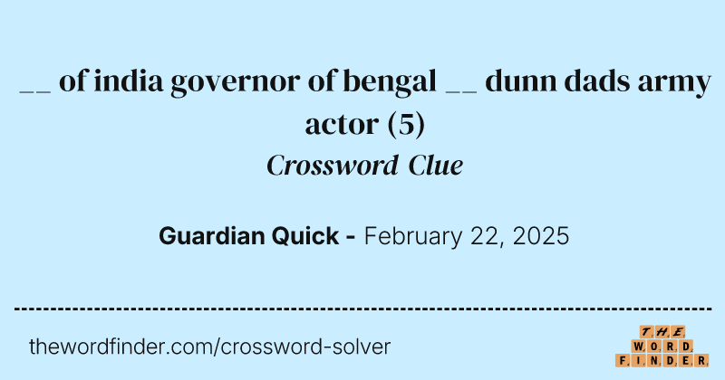 __ of india governor of bengal __ dunn dads army actor crossword clue image