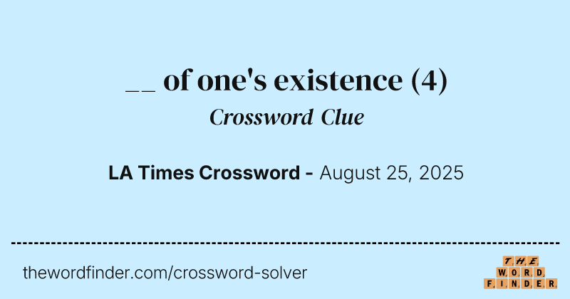 __ of one's existence crossword clue image