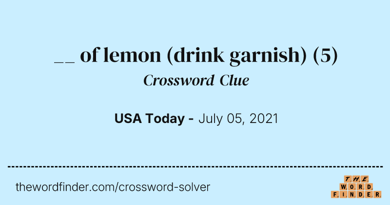 __ of lemon (drink garnish) crossword clue image