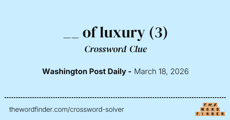 __ of luxury crossword clue image