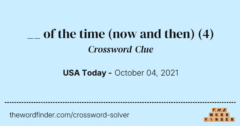 __ of the time (now and then) crossword clue image