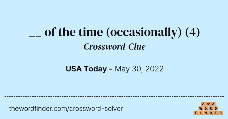 __ of the time (occasionally) crossword clue image