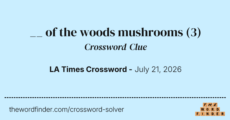 __ of the woods mushrooms crossword clue image