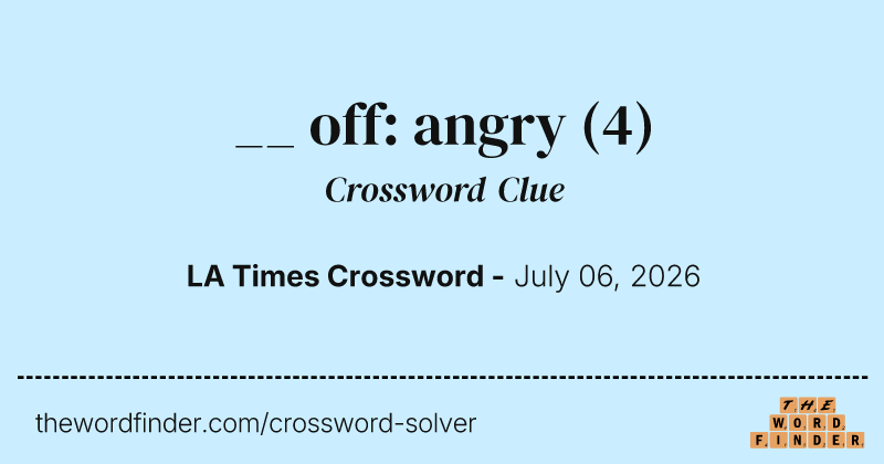 __ off: angry crossword clue image