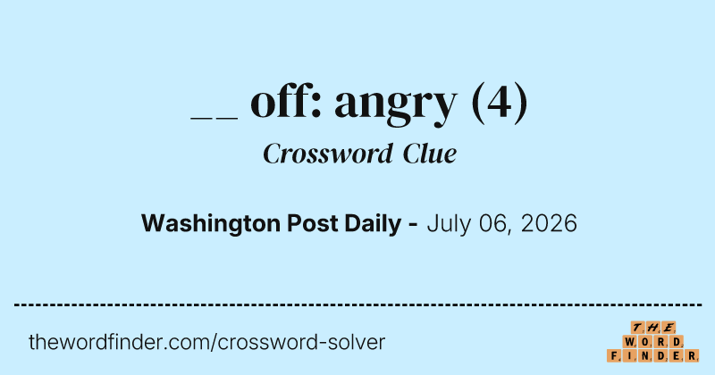 __ off: angry crossword clue image