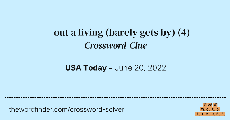 __ out a living (barely gets by) crossword clue image