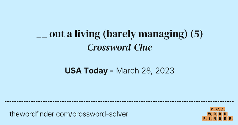 __ out a living (barely managing) crossword clue image