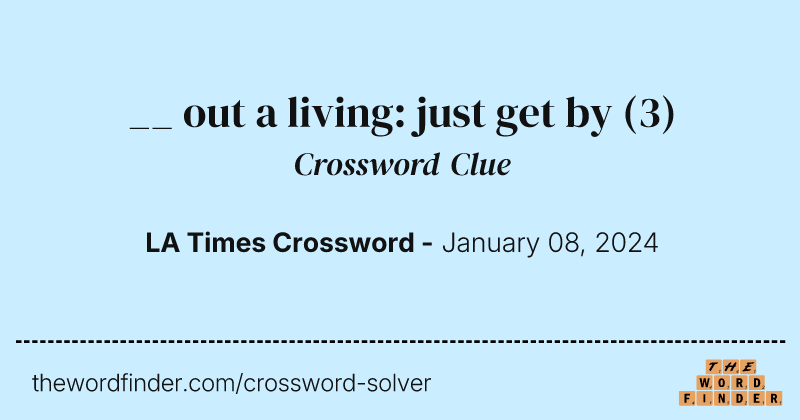 __ out a living: just get by crossword clue image