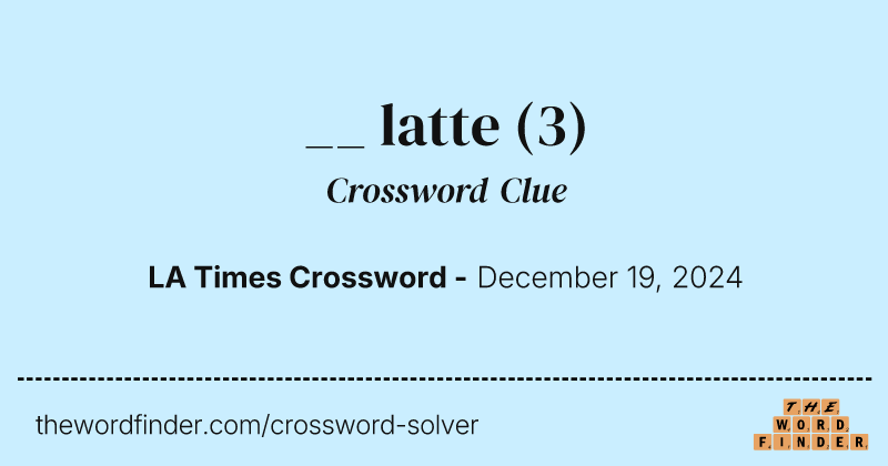 __ latte crossword clue image