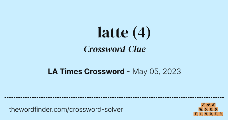 __ latte crossword clue image