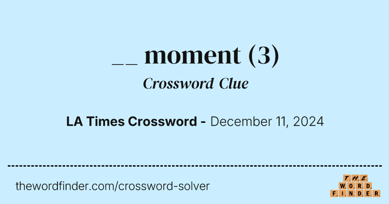 __ moment crossword clue image