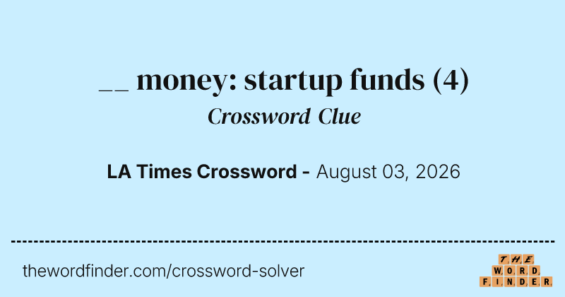 __ money: startup funds crossword clue image