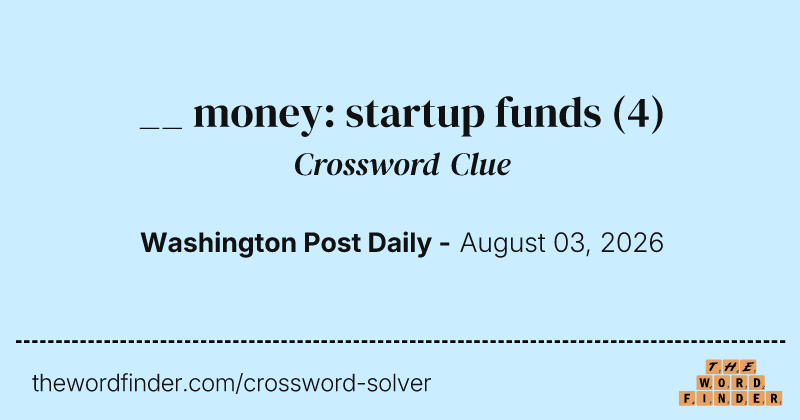 __ money: startup funds crossword clue image