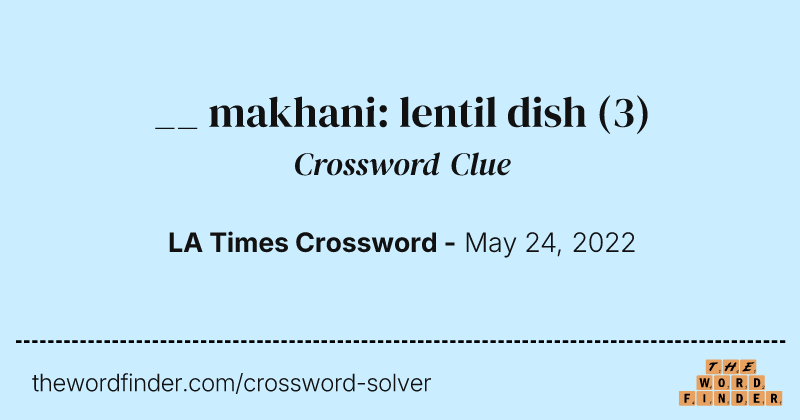 __ makhani: lentil dish crossword clue image