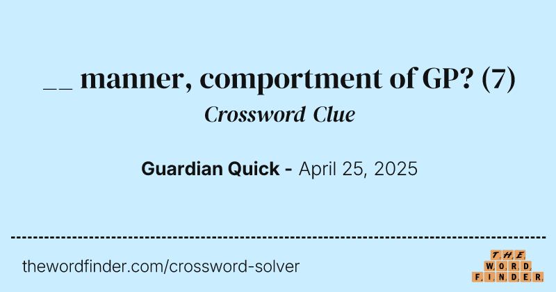 __ manner, comportment of GP? crossword clue image