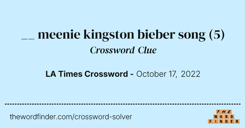 __ meenie kingston bieber song crossword clue image
