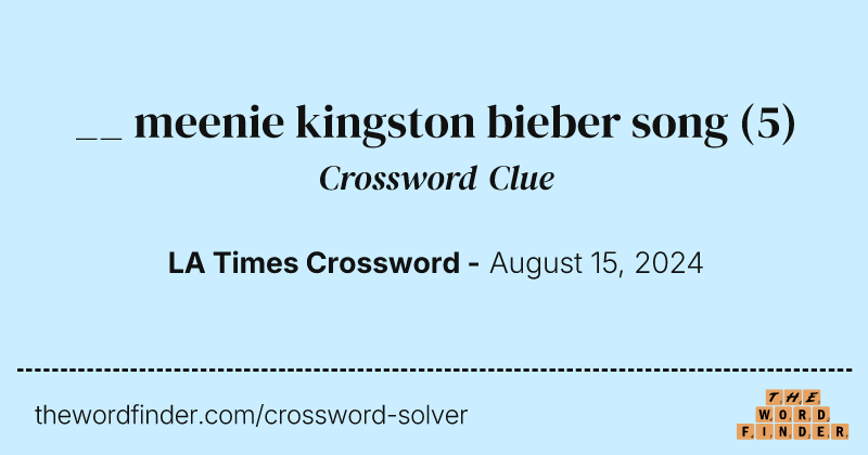 __ meenie kingston bieber song crossword clue image