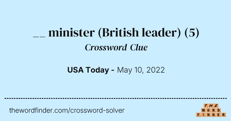 __ minister (British leader) crossword clue image
