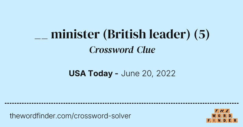 __ minister (British leader) crossword clue image