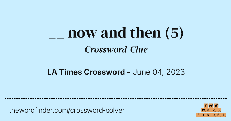 __ now and then crossword clue image