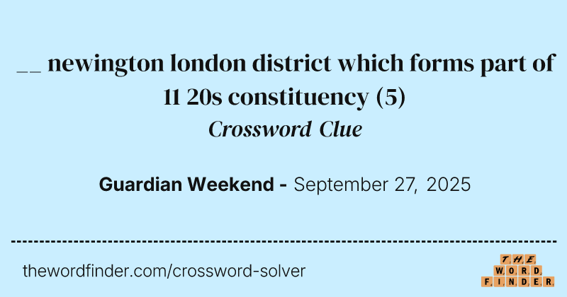 __ newington london district which forms part of 11 20s constituency crossword clue image