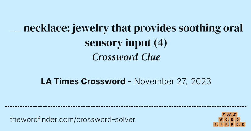 __ necklace: jewelry that provides soothing oral sensory input crossword clue image