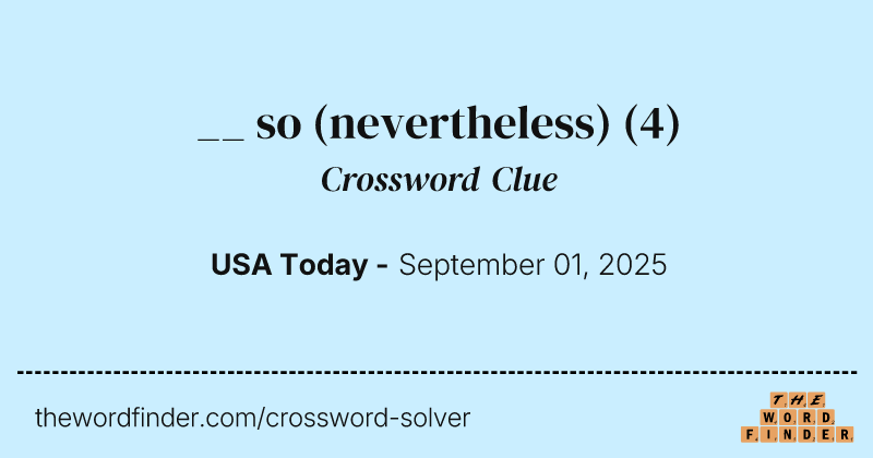 __ so (nevertheless) crossword clue image