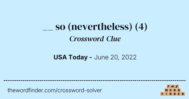 __ so (nevertheless) crossword clue image
