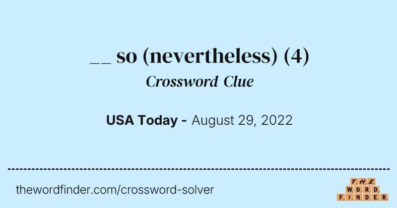 __ so (nevertheless) crossword clue image