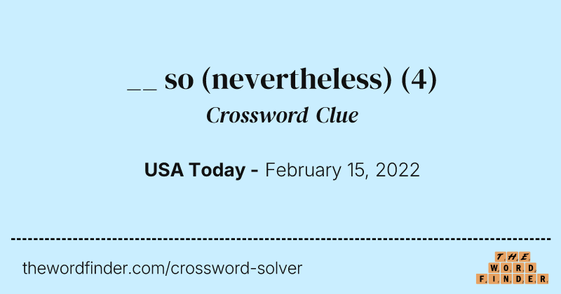 __ so (nevertheless) crossword clue image