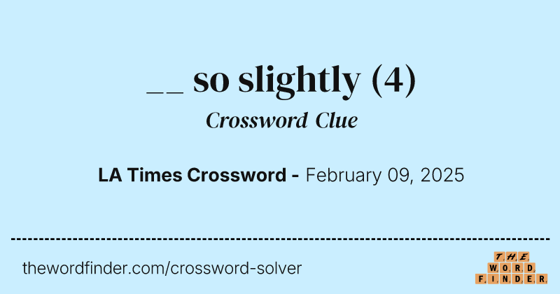 __ so slightly crossword clue image