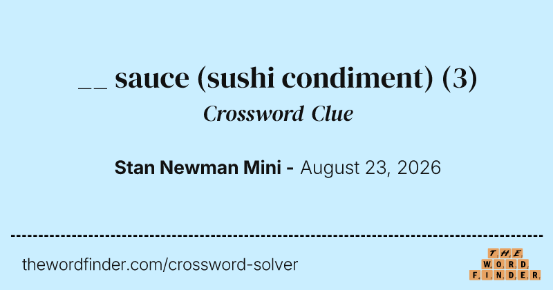 __ sauce (sushi condiment) crossword clue image