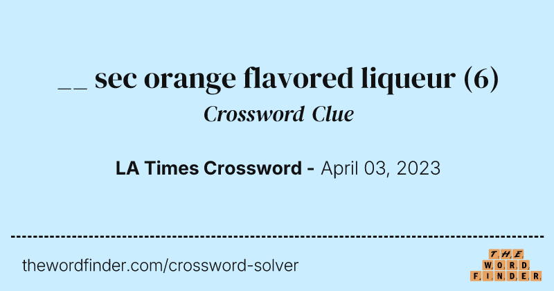 __ sec orange flavored liqueur crossword clue image