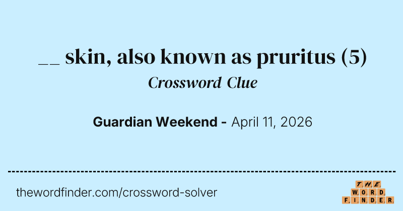 __ skin, also known as pruritus crossword clue image