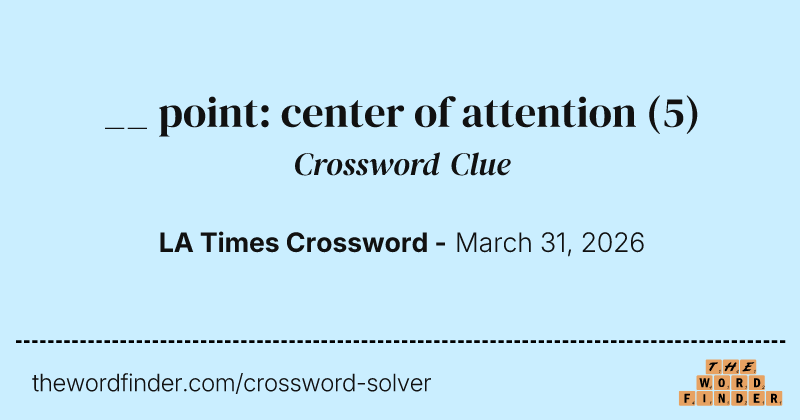__ point: center of attention crossword clue image