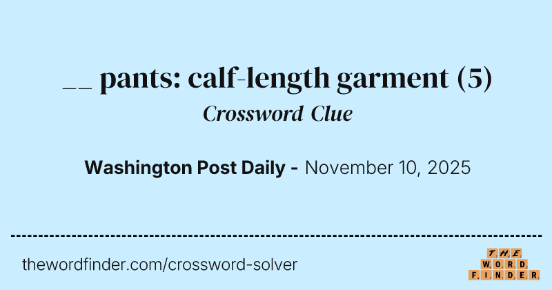 __ pants: calf-length garment crossword clue image