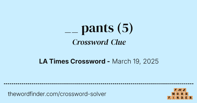 __ pants crossword clue image