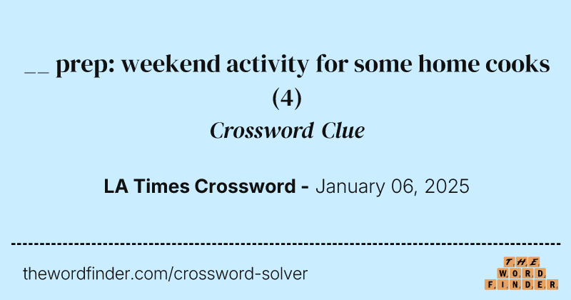 __ prep: weekend activity for some home cooks crossword clue image