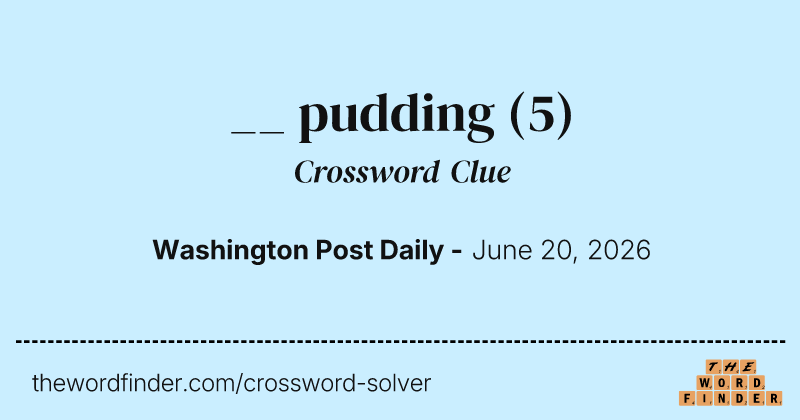 __ pudding crossword clue image