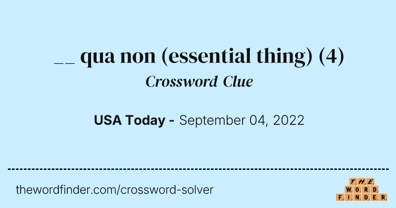 __ qua non (essential thing) crossword clue image