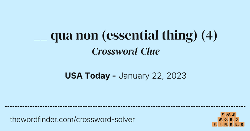 __ qua non (essential thing) crossword clue image