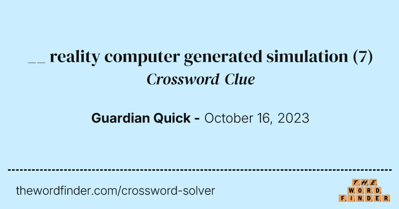 __ reality computer generated simulation crossword clue image
