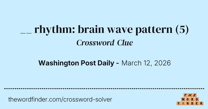 __ rhythm: brain wave pattern crossword clue image