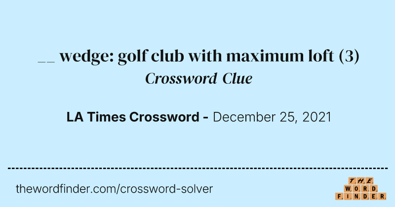 __ wedge: golf club with maximum loft crossword clue image