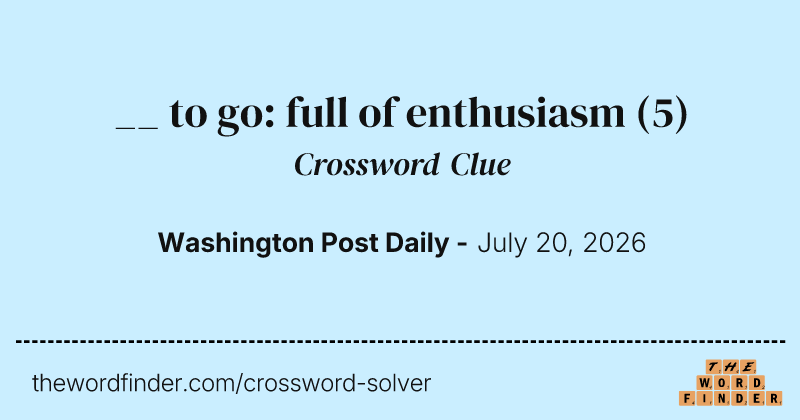 __ to go: full of enthusiasm crossword clue image