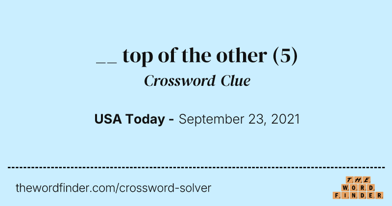 __ top of the other crossword clue image
