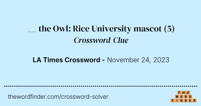 __ the Owl: Rice University mascot crossword clue image