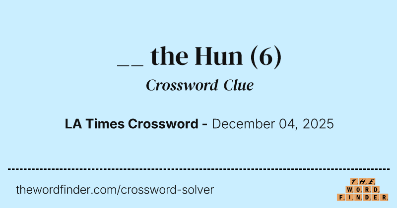 __ the Hun crossword clue image