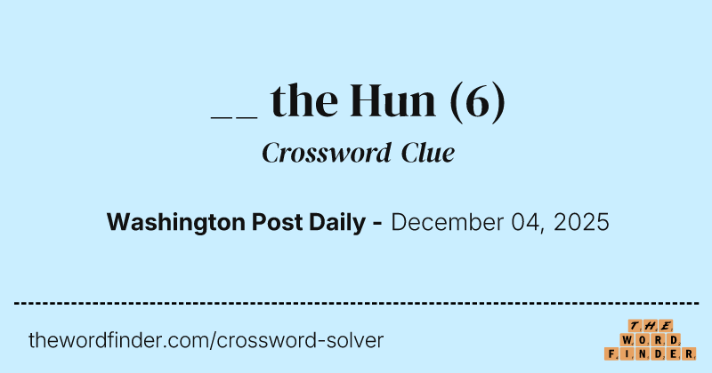 __ the Hun crossword clue image