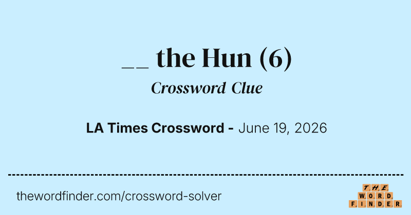 __ the Hun crossword clue image
